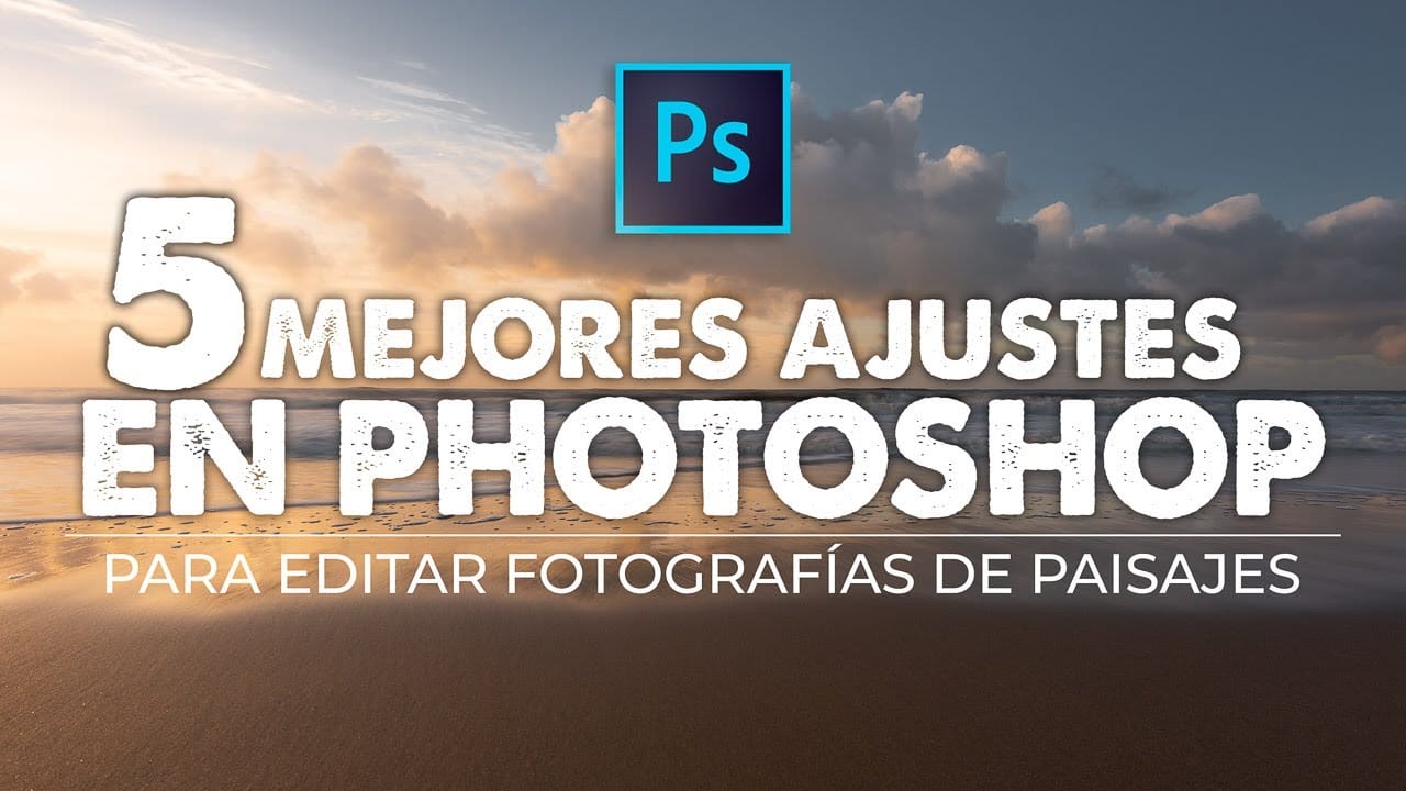 Edición de paisajes en Photoshop: consejos para optimizar tus fotografías
